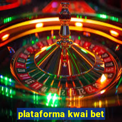 plataforma kwai bet